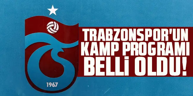 Trabzonspor’un kamp programı belli oldu