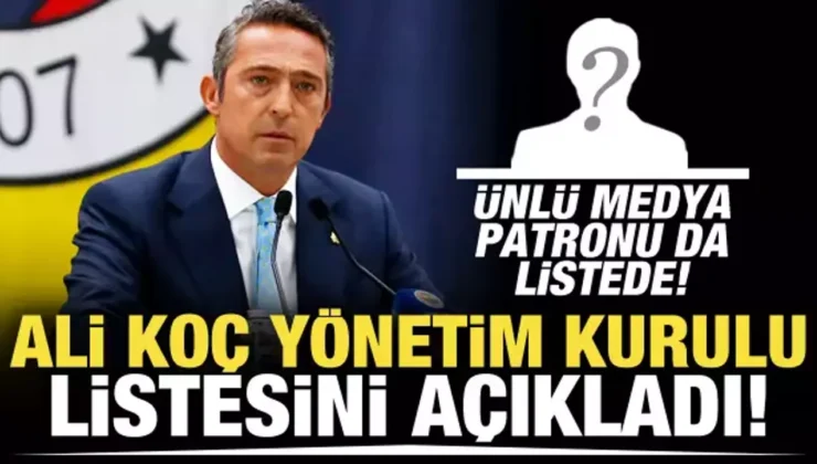 İşte Ali Koç’un yönetim listesi